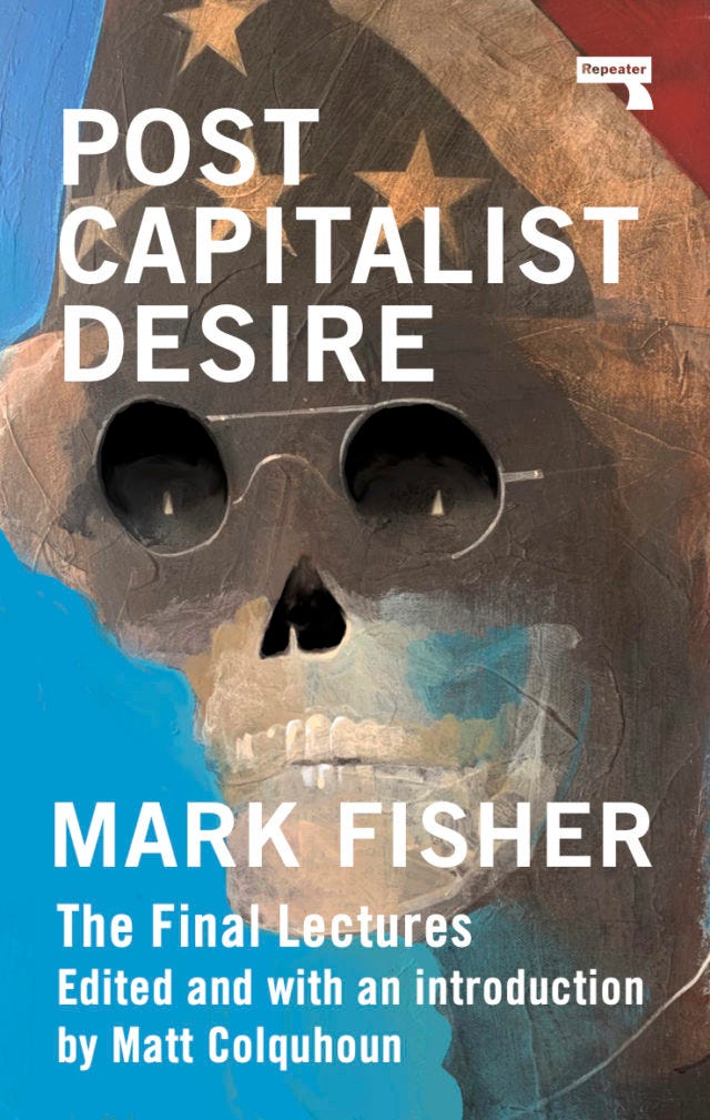 Postcapitalist Desire: The Final Lectures by Mark Fisher | Goodreads Postcapitalist Desire: The Final Lectures by Mark Fisher | Goodreads