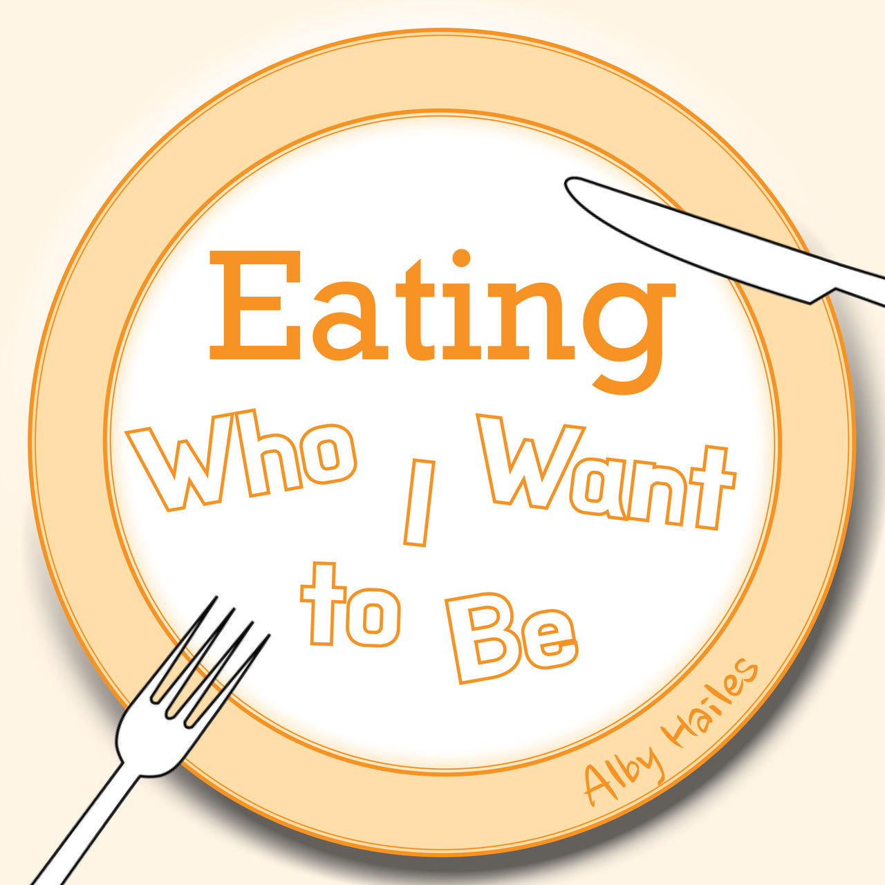 Eating Who I Want to Be