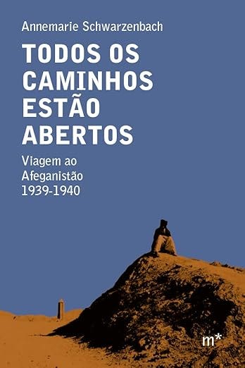 Todos os caminhos estão abertos: Viagem ao Afeganistão 1939-1940