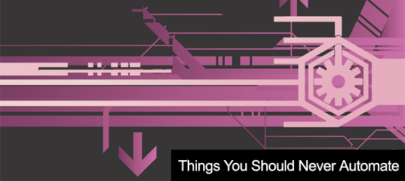 , Things You Should Never Automate, The Future Buzz