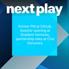 Former PM at Github, investor opening at Gradient Ventures, partnership roles at Chai Discovery