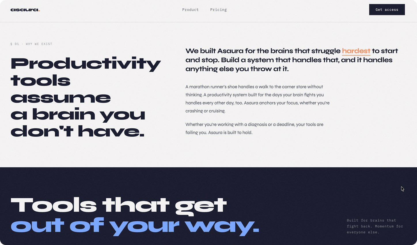 Asaura landing page on a light background with nav links Product, Pricing, and a "Get access" button. Section "01 · Why we exist" features a bold headline: "Productivity tools assume a brain you don't have." Body copy reads: "We built Asaura for the brains that struggle hardest to start and stop. Build a system that handles that, and it handles anything else you throw at it. A marathon runner's shoe handles a walk to the corner store without thinking; a productivity system built for the days your brain fights you handles every other day, too. Asaura anchors your focus, whether you're crashing or cruising. Whether you're working with a diagnosis or a deadline, your tools are failing you. Asaura is built to hold." A dark lower banner reads "Tools that get out of your way" with the note "Built for brains that fight back. Momentum for everyone else."