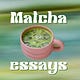 matcha essays