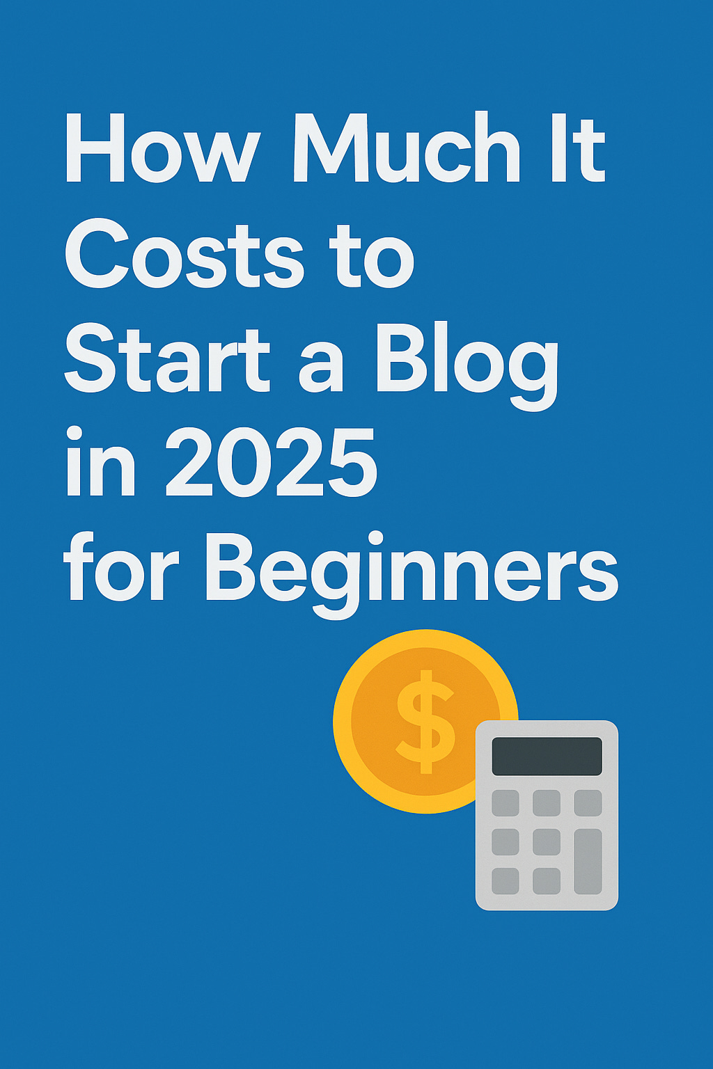 “How much it costs to start a blog in 2025 for beginners”