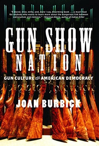 Gun Show Nation: Gun Culture and American Democracy Gun Show Nation: Gun Culture and American Democracy