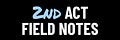 2nd Act Field Notes