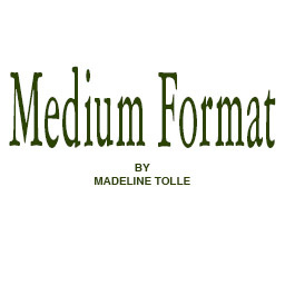 Medium Format by Madeline Tolle