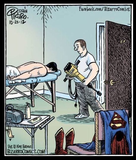 The Man of Steele - would like a deep tissue massage.