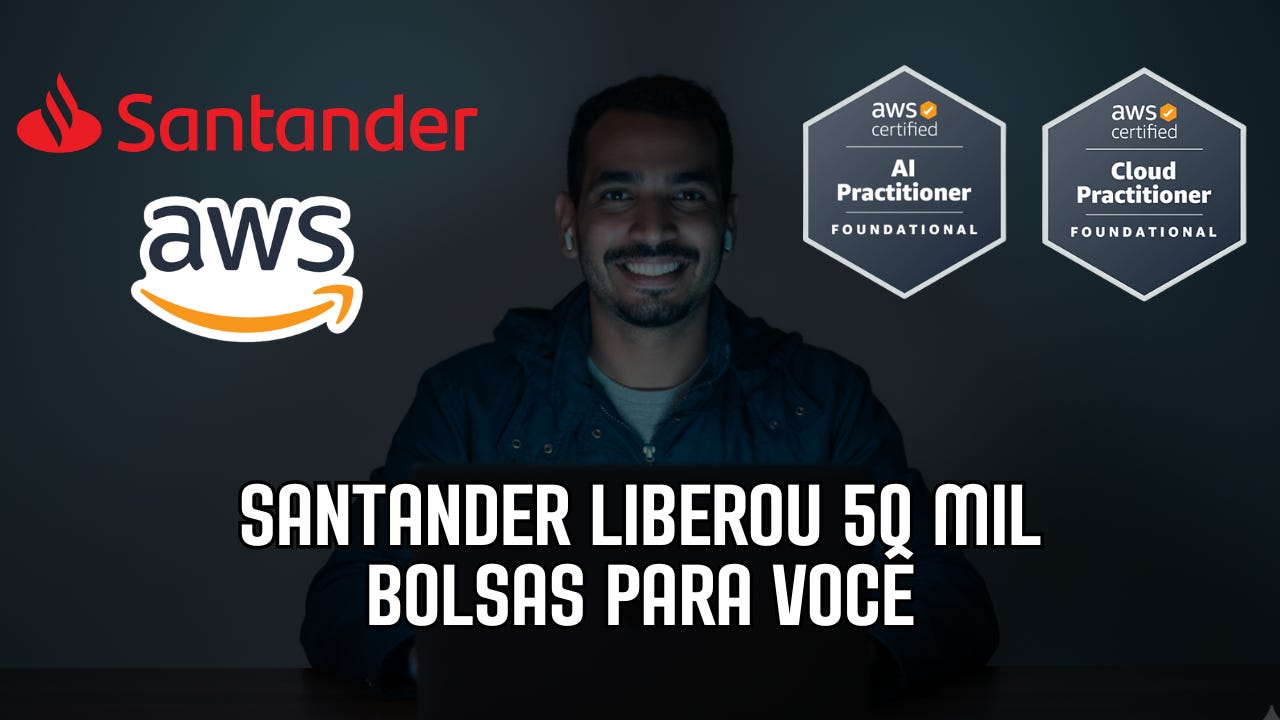 Santander liberou 50 MIL bolsas gratuitas para você dominar AWS e IA