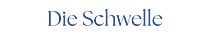 Die Schwelle