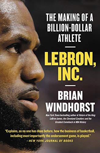 LeBron, Inc.: The Making of a Billion-Dollar Athlete eBook : Windhorst,  Brian: Amazon.com.au: Kindle Store