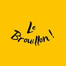 Le Brouillon !