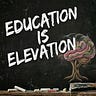 Education Is Elevation