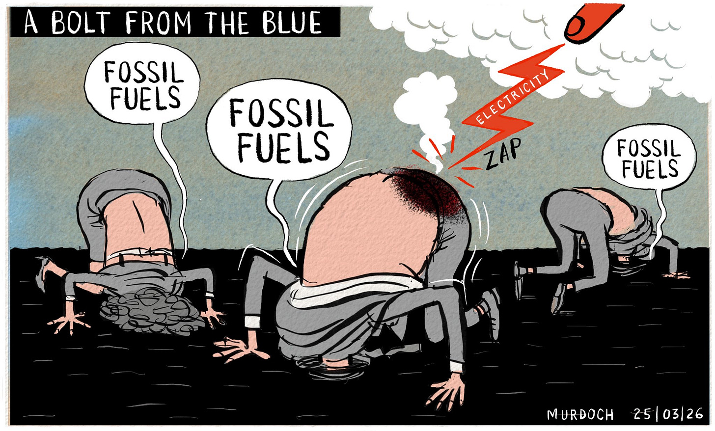 Cartoon. Title: “A Bolt From The Blue” Image shows three people on their hands and knees, and their heads in the ground, craving fossil fuels. One is being struck by lightning, ZAP, that has burnt his bum.