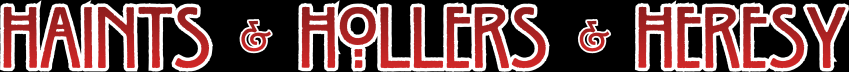 Haints Hollers Heresy