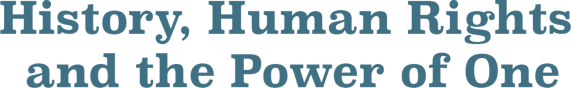 History, Human Rights and the Power of One
