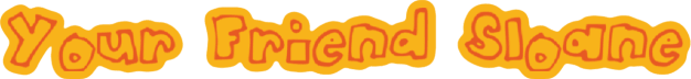 Your Friend Sloane