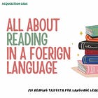 The Reading Trifecta — How I Read In A Foreign Language.