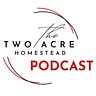 The Two Acre Homestead Newsletter