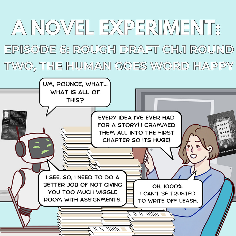 Comic Image (Episode 6 Announcement) A cartoon of a writer and a robot assistant. The writer sits at a desk buried in papers, saying she crammed every idea into chapter one. The robot remarks it should give stricter assignments.