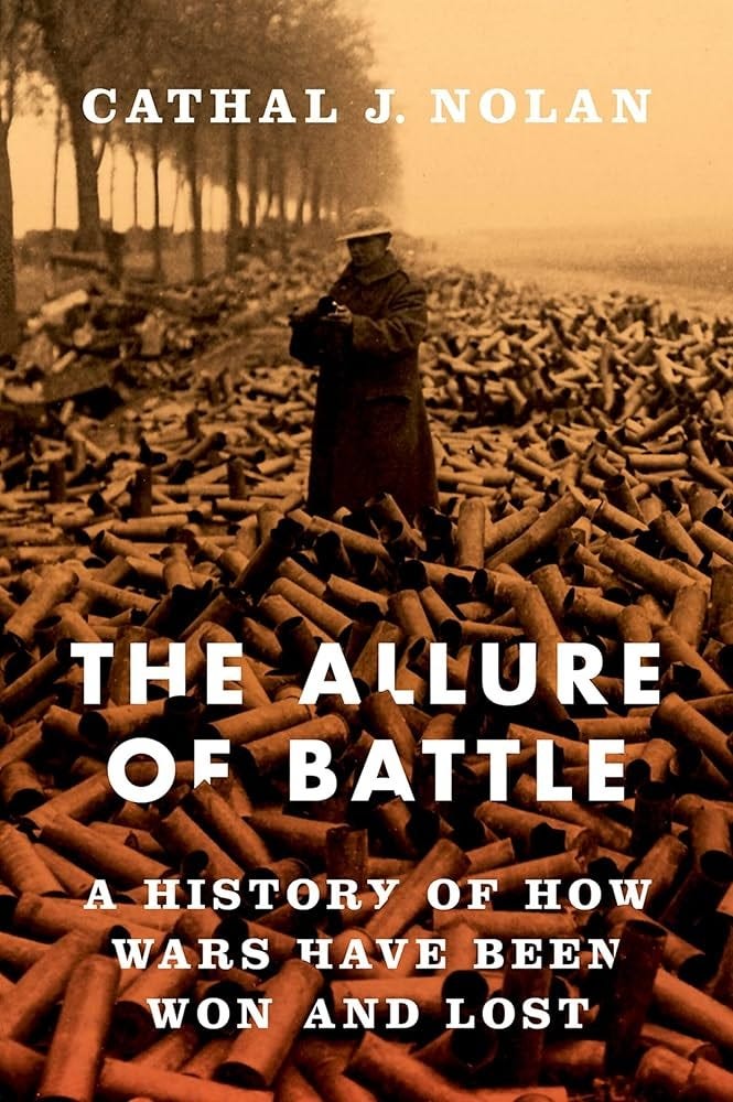 Amazon.com: The Allure of Battle: A History of How Wars Have Been Won and  Lost: 9780195383782: Nolan, Cathal J.: Books
