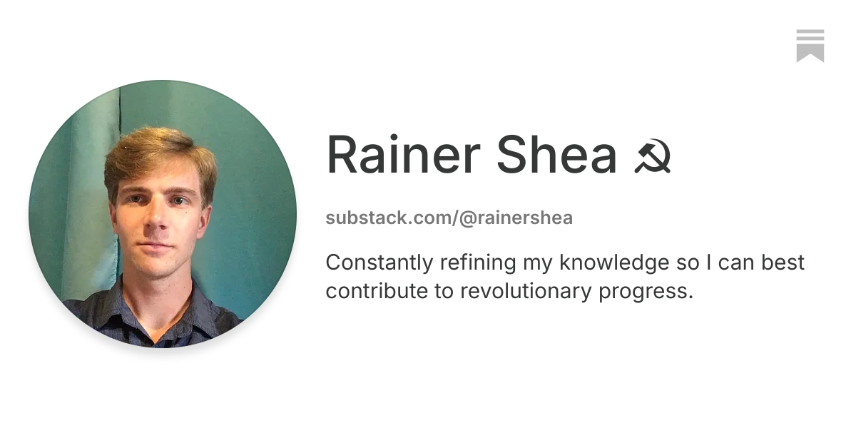 Rainer Shea ☭ | Substack