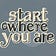 Start Where You Are