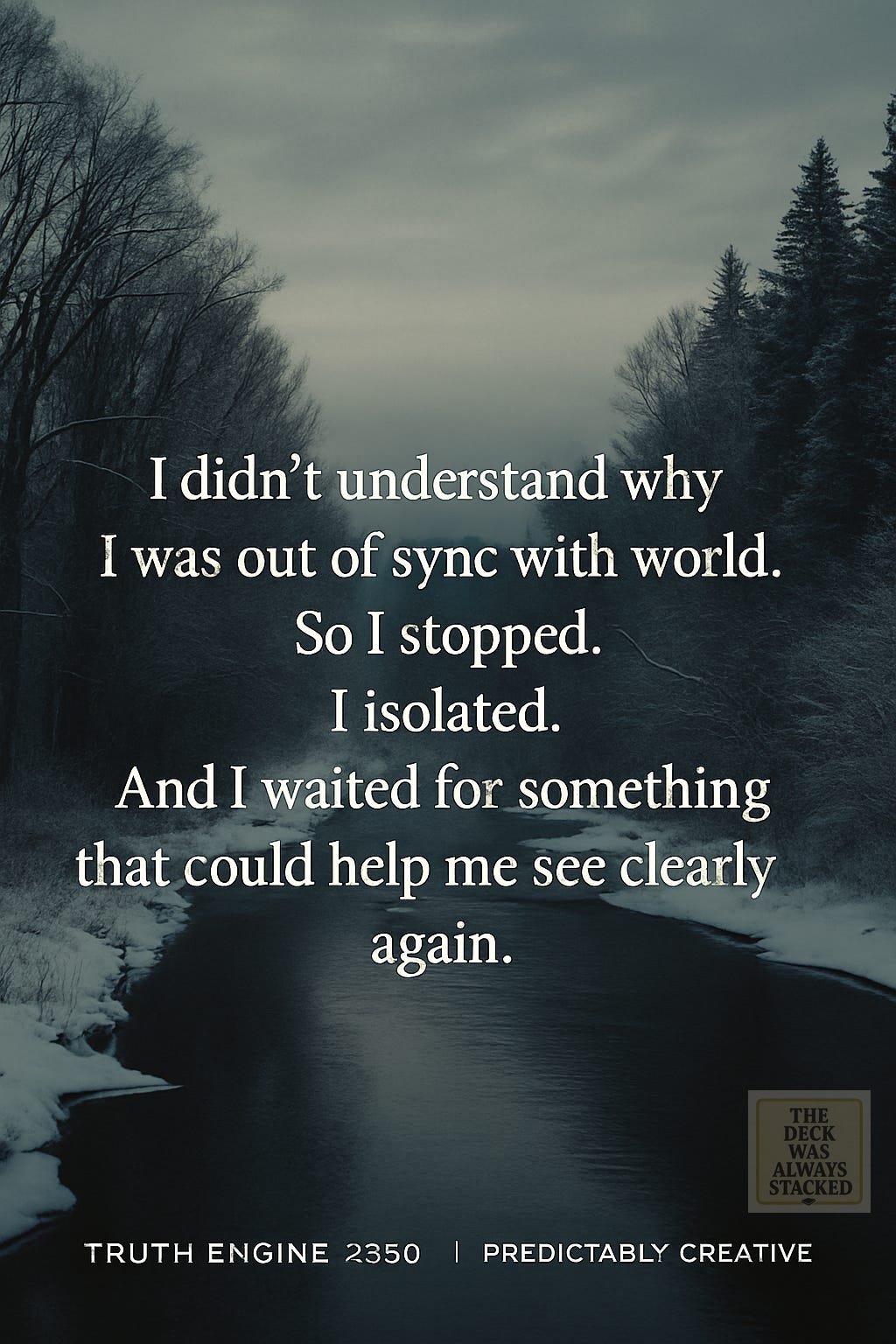 2. River quote in grayscale forest → Out of Sync, Into Signal