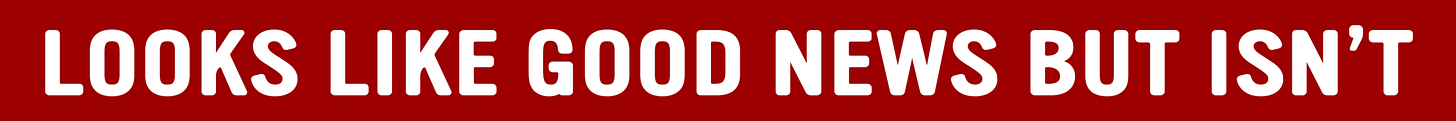 Looks like good news but isn't
