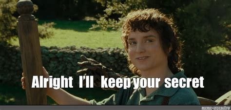 Meme: "Alright I'll keep your secret" - All Templates - Meme-arsenal.com