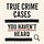 True Crime Cases You Haven't Heard