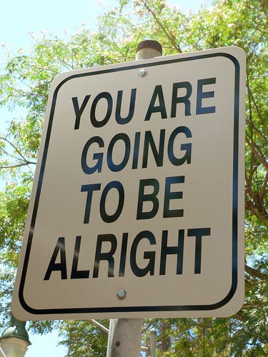 You Are Going To Be Alright You Are Going To Be Alright