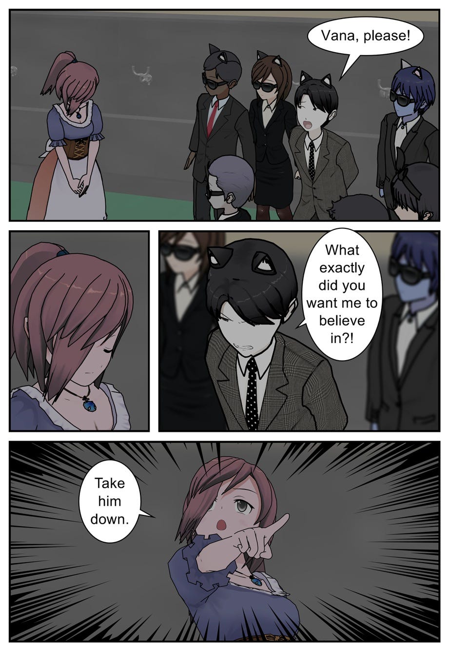 Vana, please! What exactly did you want me to believe in?! Take him down.