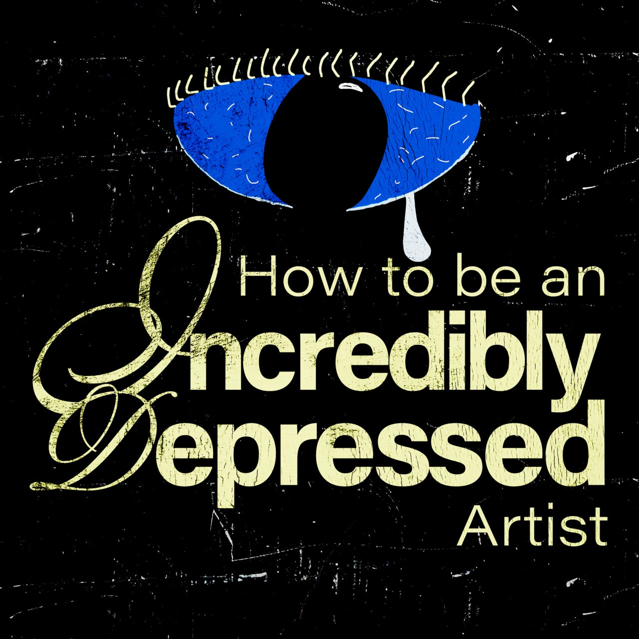 How To Be An Incredibly Depressed Artist