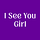 I See You, Girl