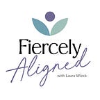 Fiercely Aligned w/ Laura Wieck