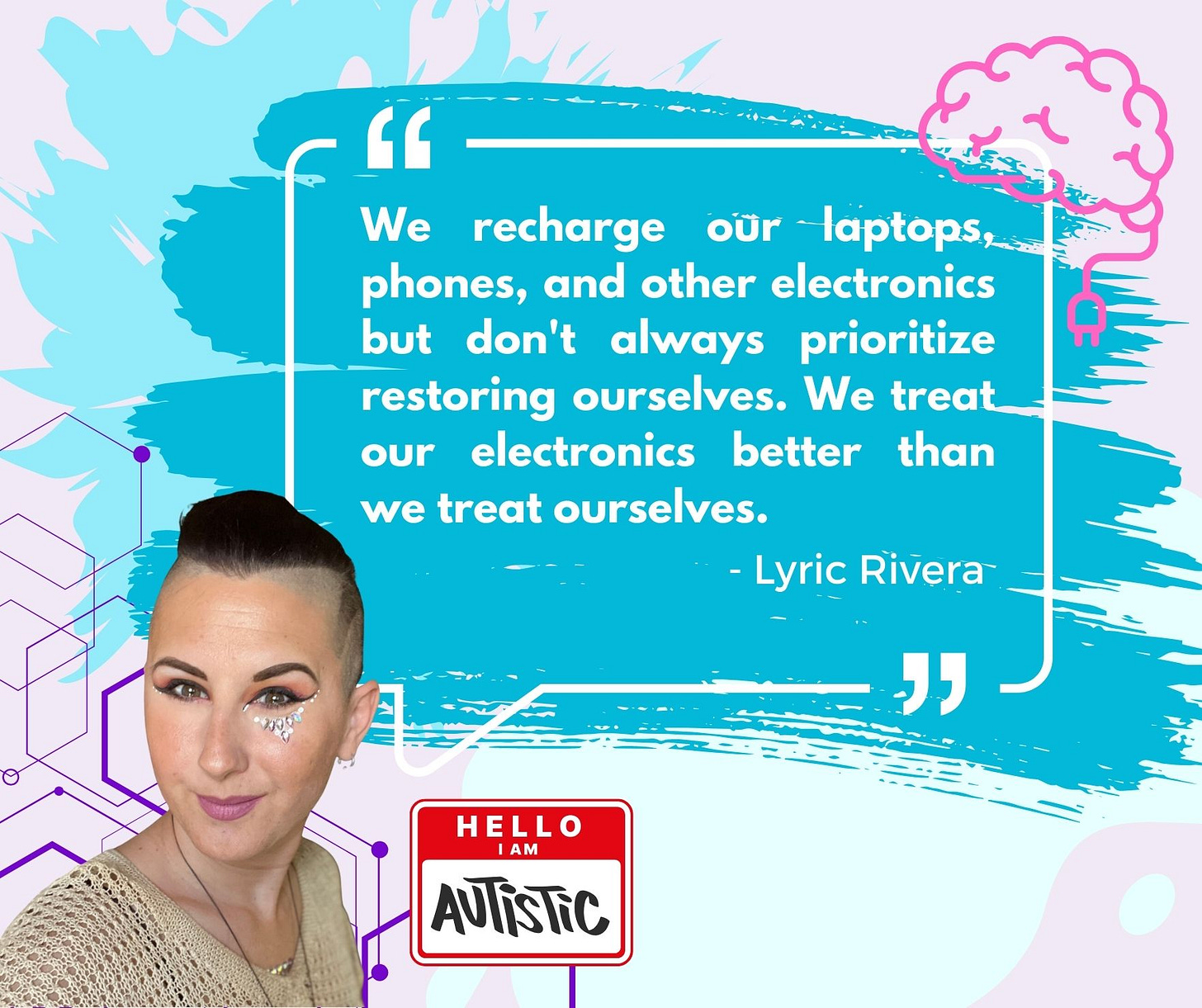 We recharge our laptops, phones, and other electronics but don't always prioritize restoring ourselves. We treat our electronics better than we treat ourselves. - Lyric Rivera We recharge our laptops, phones, and other electronics but don't always prioritize restoring ourselves. We treat our electronics better than we treat ourselves. - Lyric Rivera