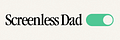 Screenless Dad