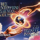 Free Enterprise is Human Nature and Divinely Inspired 