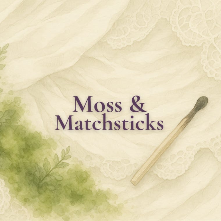 Moss & Matchsticks