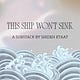 This Ship Won’t Sink 