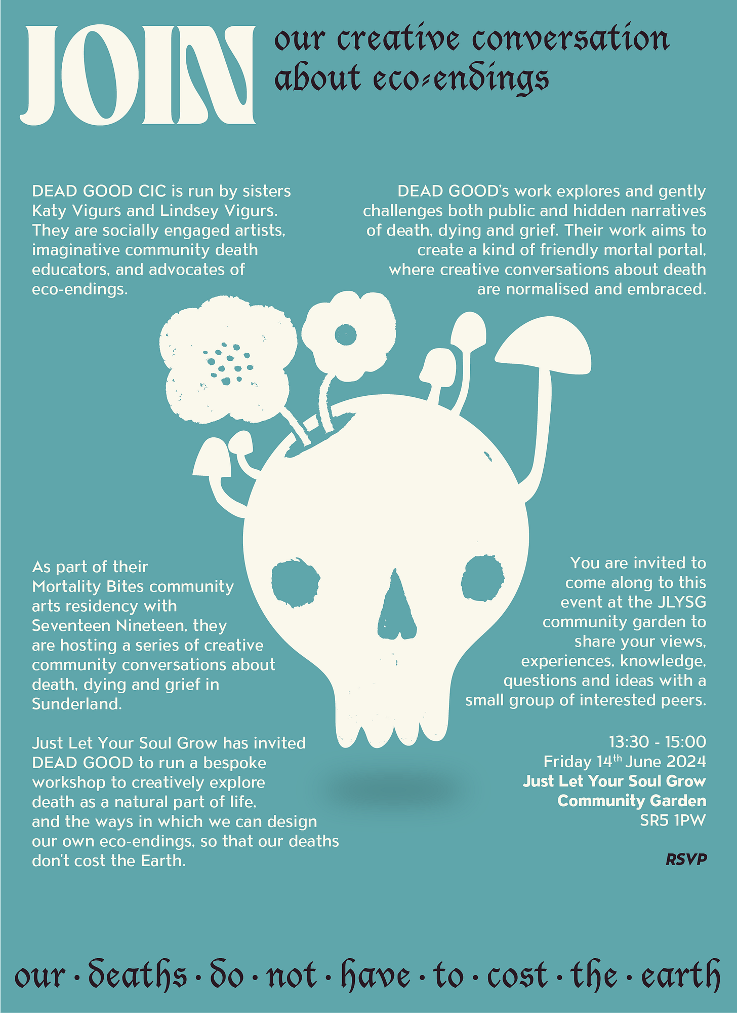 Turquoise background, white image of a skull with flowers and mushrooms growing out of it. The flyer is promoting a session that DEAD GOOD ran on eco-endings with a local community garden.