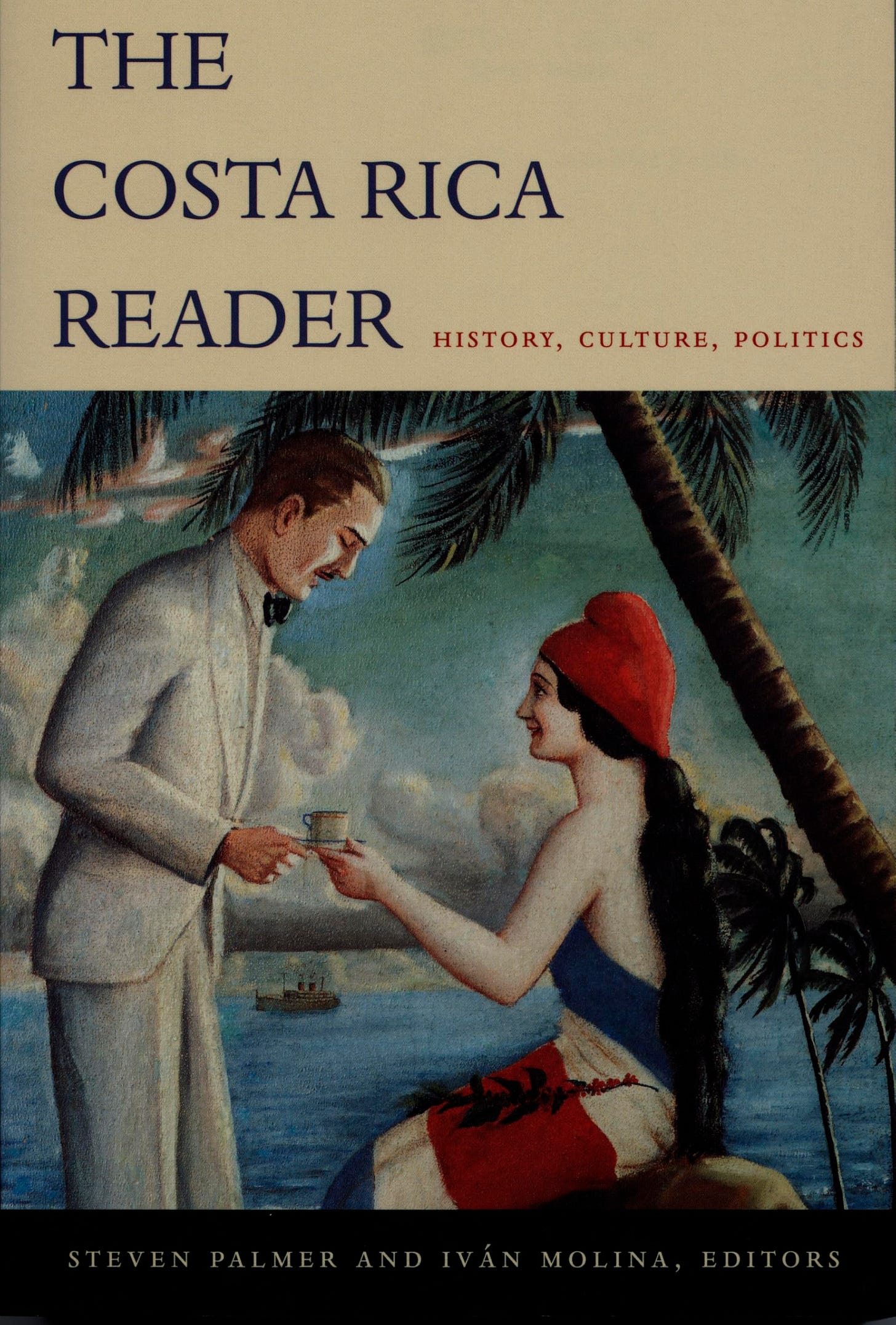 The Costa Rica Reader: History, Culture, Politics [Book]