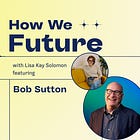Make the Right Stuff Easier and the Wrong Stuff Harder with Friction Project’s Bob Sutton
