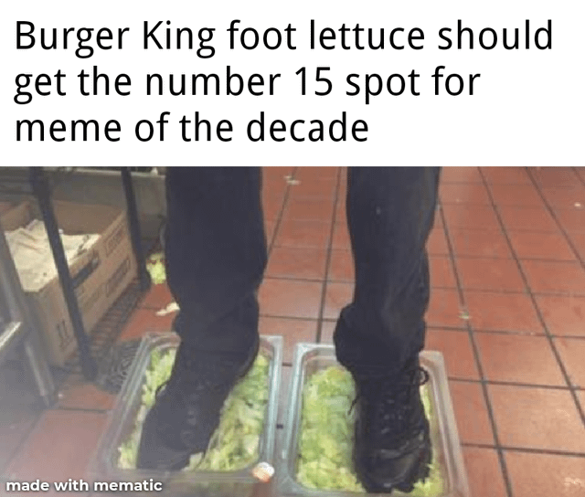 Burger King foot lettuce : r/meme