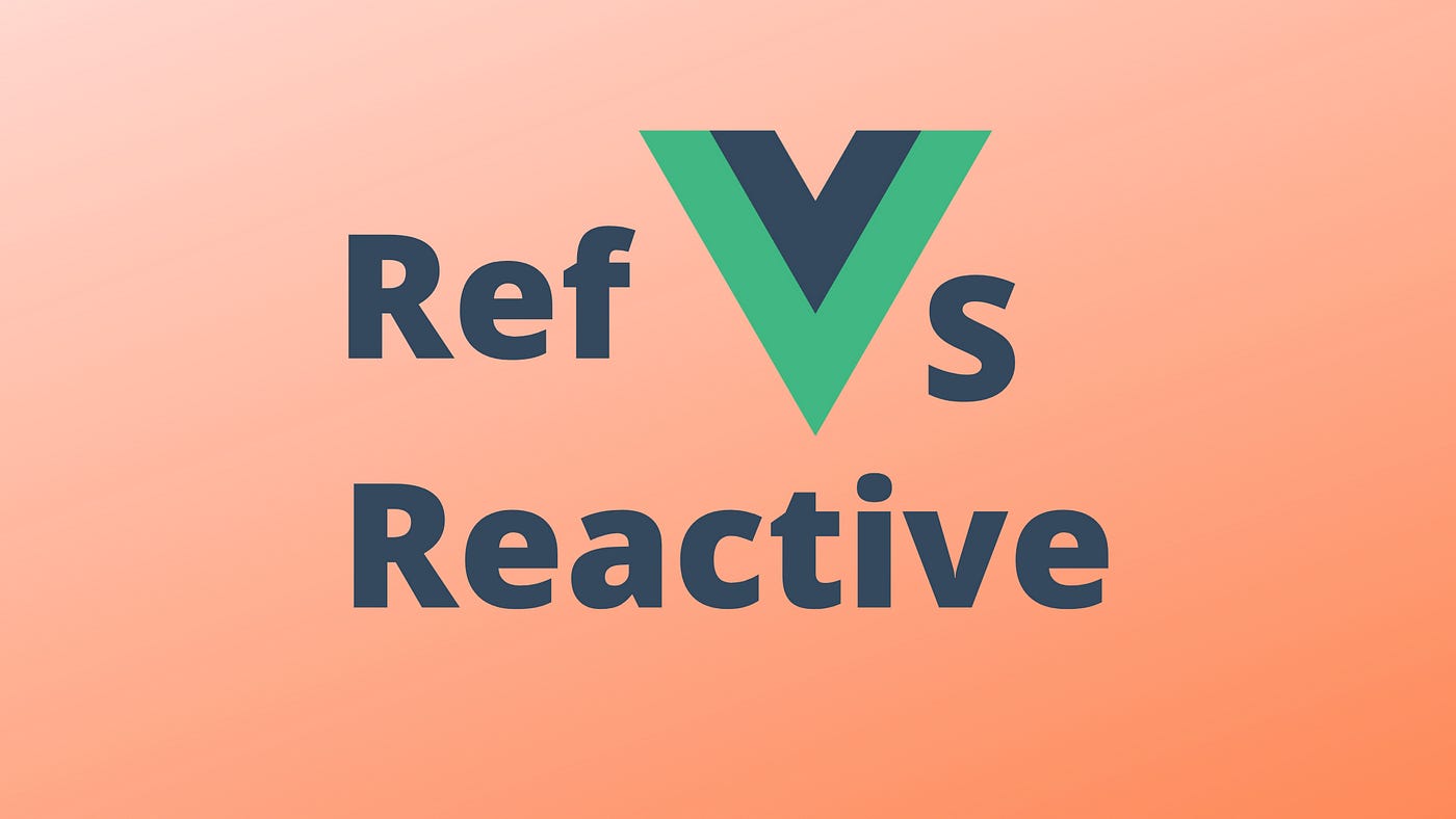 Ref() vs Reactive() in Vue 3 — what's the right choice? | by Bartosz  Salwiczek | Medium