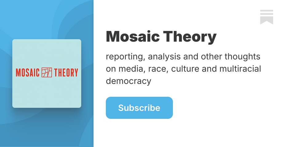 Mosaic Theory | Wesley Lowery | Substack