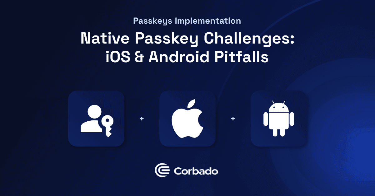 Native Passkey Challenges: iOS & Android Pitfalls