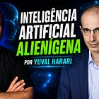 Inteligência Artificial Alienígena, por Yuval Harari