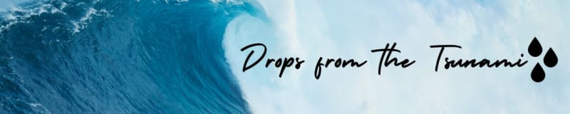 Drops from the Tsunami